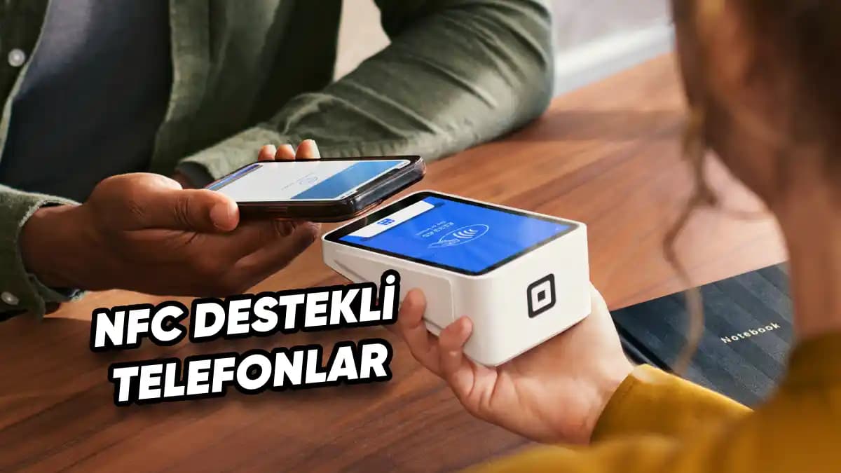 NFC Destekli Akıllı Telefonlar ve Güncel Teknolojik Uygulamalar Hakkında Detaylı Bilgi