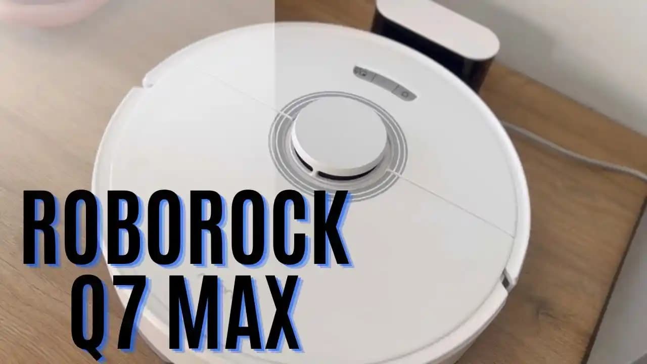 Roborock Q7 Max: Akıllı Temizlik Teknolojileri ve Özellikleri Hakkında Detaylar