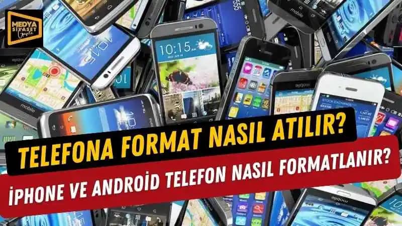 Telefon Format Atma Rehberi: Güvenli ve Etkili Yöntemlerle Cihazınızı Yenileyin