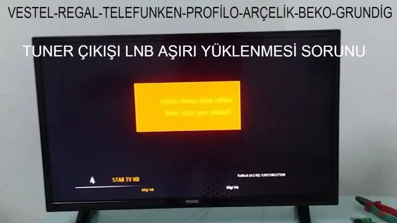 Vestel Televizyonlarda Tuner Çıkışı Aşırı Yüklenme Sorunu ve Çözüm Yolları