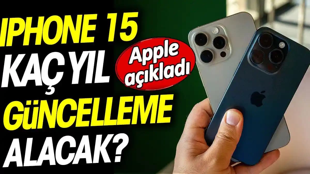 iPhone 15 Güncelleme Süresi ve Destek Politikası Hakkında Detaylar