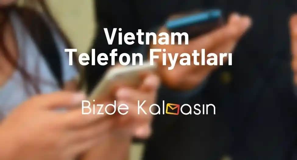 Vietnam Malı Telefon Alınır Mı Güvenilirlik ve Fiyat Analizi
